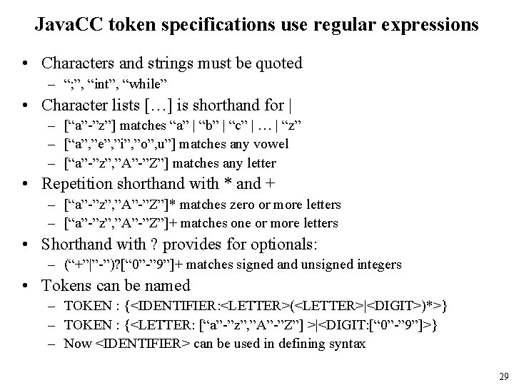 Java. CC token specifications use regular expressions • Characters and strings must be quoted