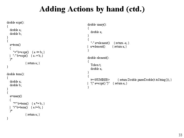 Adding Actions by hand (ctd. ) double expr(): { double a; double b; }