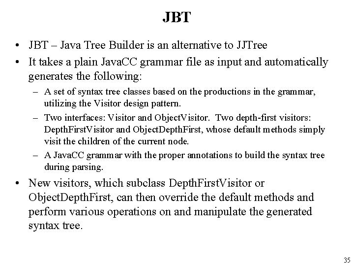 JBT • JBT – Java Tree Builder is an alternative to JJTree • It