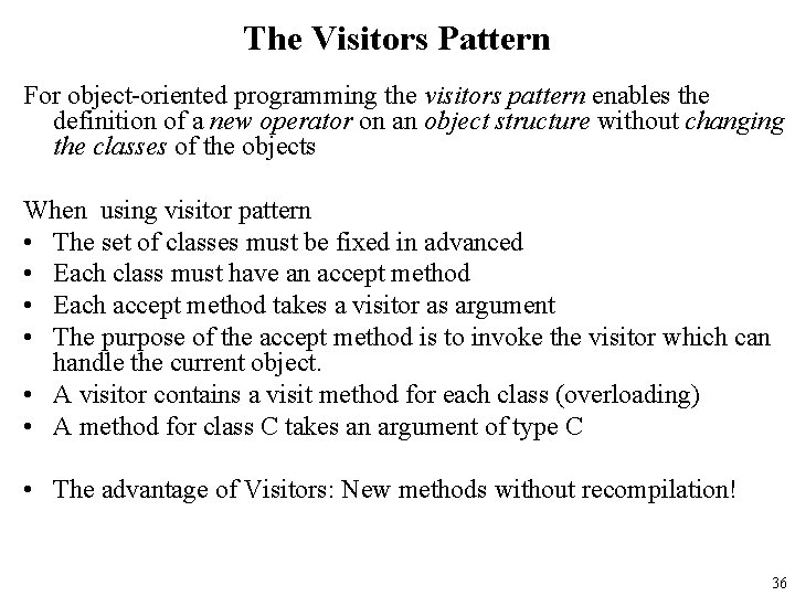 The Visitors Pattern For object-oriented programming the visitors pattern enables the definition of a