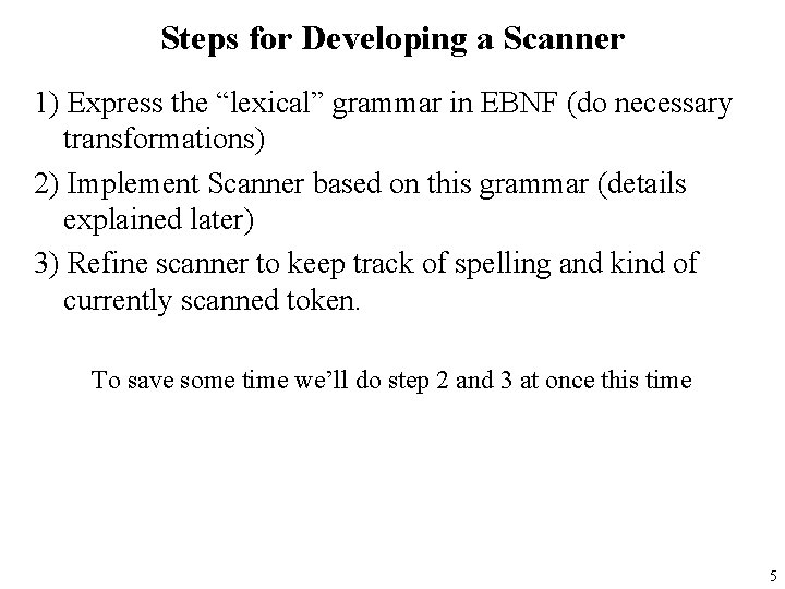 Steps for Developing a Scanner 1) Express the “lexical” grammar in EBNF (do necessary