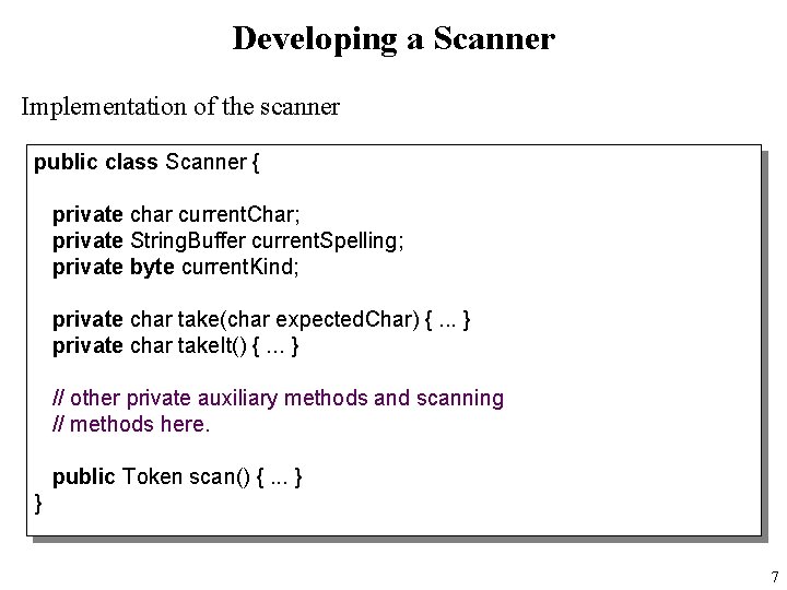 Developing a Scanner Implementation of the scanner public class Scanner { private char current.