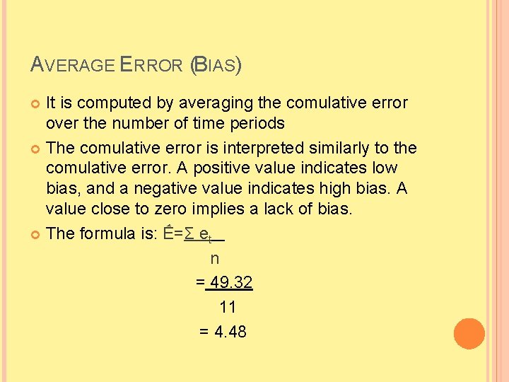 AVERAGE ERROR (BIAS) It is computed by averaging the comulative error over the number