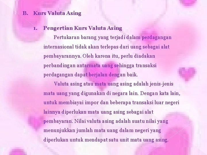 B. Kurs Valuta Asing 1. Pengertian Kurs Valuta Asing Pertukaran barang yang terjadi dalam