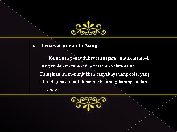 b. Penawaran Valuta Asing Keinginan penduduk suatu negara untuk membeli uang rupiah merupakan penawaran