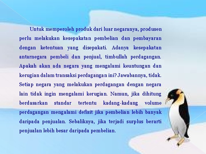 Untuk memperoleh produk dari luar negaranya, produsen perlu melakukan kesepakatan pembelian dan pembayaran dengan