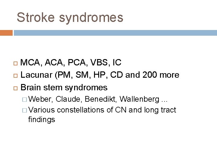 Stroke syndromes MCA, ACA, PCA, VBS, IC Lacunar (PM, SM, HP, CD and 200