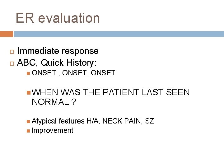 ER evaluation Immediate response ABC, Quick History: ONSET , ONSET WHEN WAS THE PATIENT