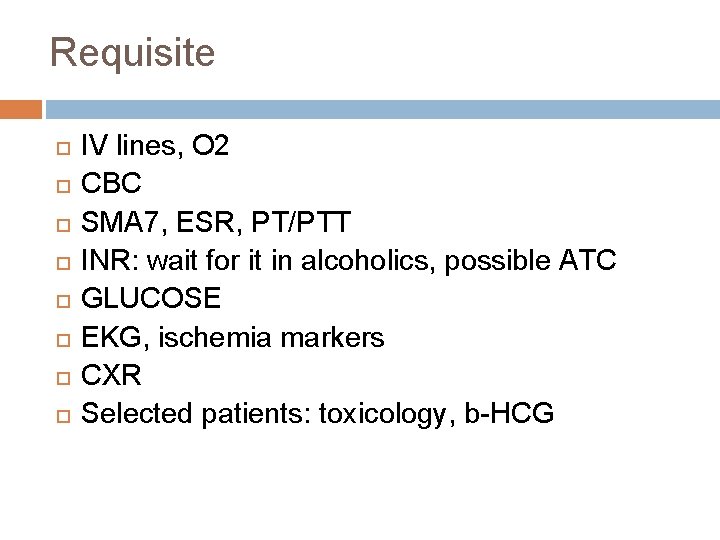 Requisite IV lines, O 2 CBC SMA 7, ESR, PT/PTT INR: wait for it