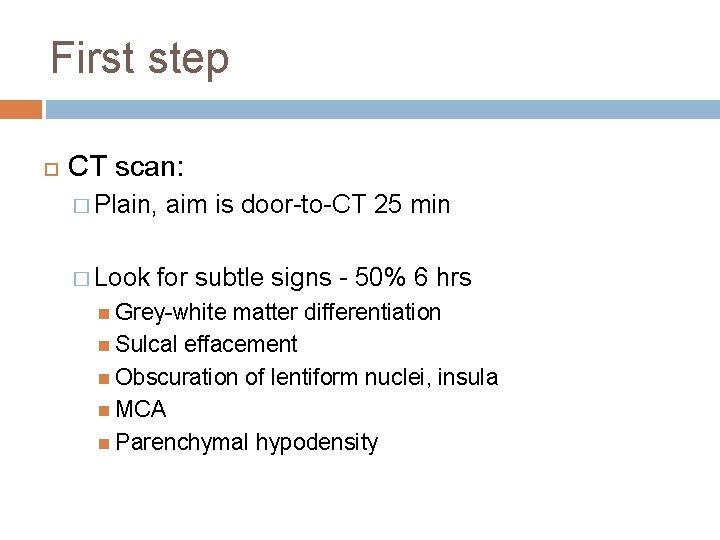 First step CT scan: � Plain, � Look aim is door-to-CT 25 min for