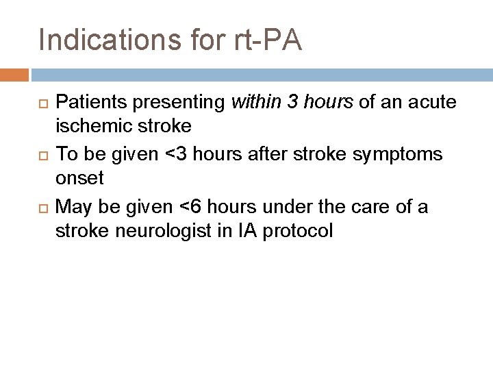 Indications for rt-PA Patients presenting within 3 hours of an acute ischemic stroke To