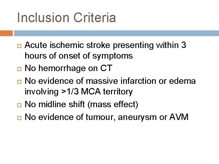 Inclusion Criteria Acute ischemic stroke presenting within 3 hours of onset of symptoms No