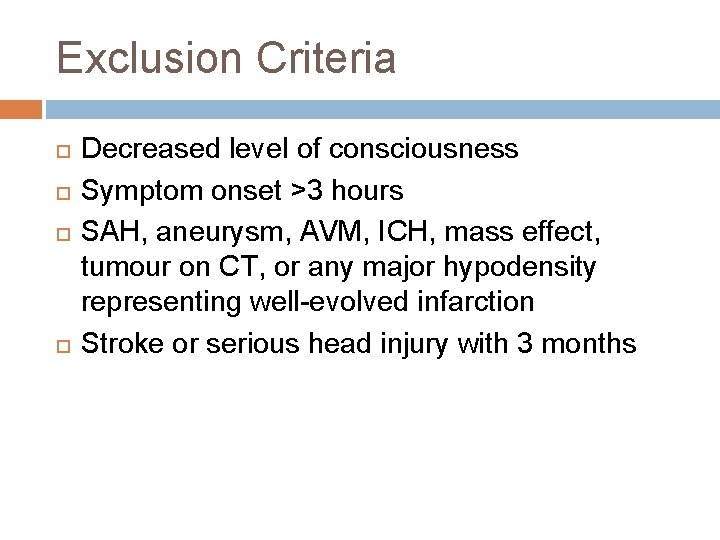 Exclusion Criteria Decreased level of consciousness Symptom onset >3 hours SAH, aneurysm, AVM, ICH,