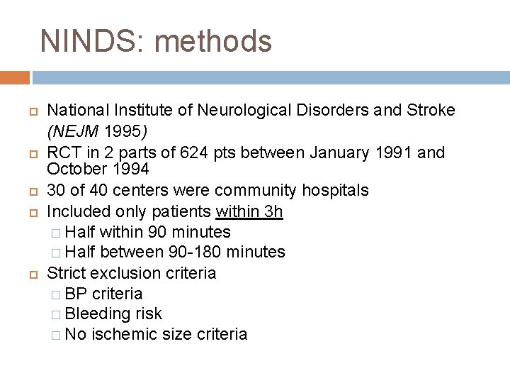 NINDS: methods National Institute of Neurological Disorders and Stroke (NEJM 1995) RCT in 2