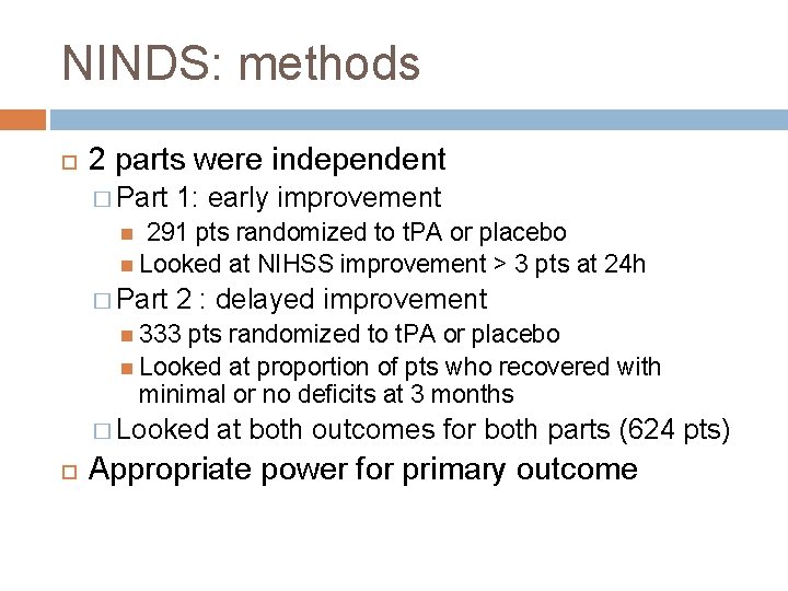 NINDS: methods 2 parts were independent � Part 1: early improvement 291 pts randomized