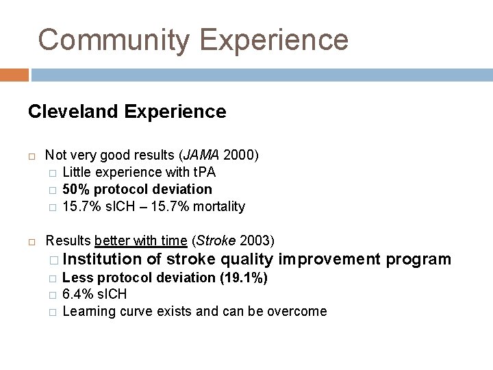 Community Experience Cleveland Experience Not very good results (JAMA 2000) � Little experience with