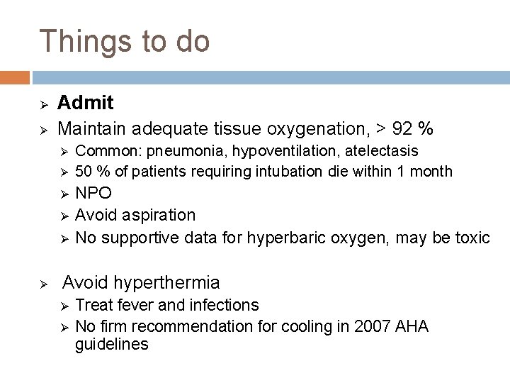 Things to do Ø Admit Ø Maintain adequate tissue oxygenation, > 92 % Ø