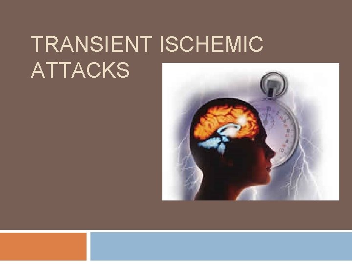 TRANSIENT ISCHEMIC ATTACKS 