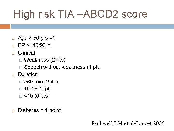 High risk TIA –ABCD 2 score Age > 60 yrs =1 BP >140/90 =1