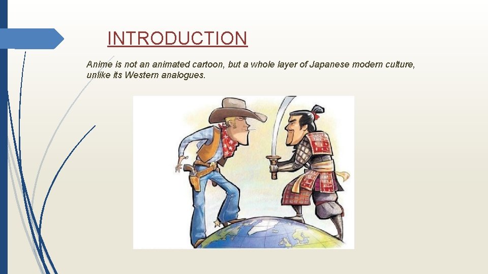 INTRODUCTION Anime is not an animated cartoon, but a whole layer of Japanese modern