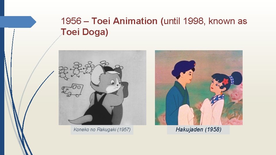 1956 – Toei Animation (until 1998, known as Toei Doga) Koneko no Rakugaki (1957)