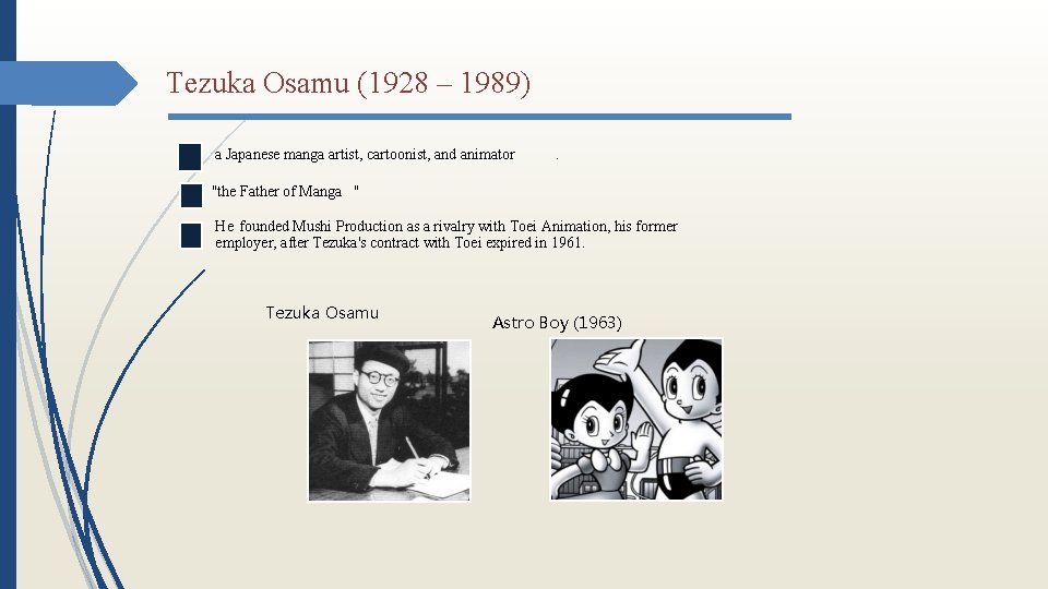 Tezuka Osamu (1928 – 1989) a Japanese manga artist, cartoonist, and animator . "the