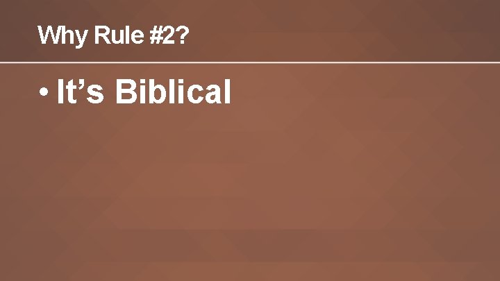 Why Rule #2? • It’s Biblical Why Rule #2? • It’s Biblical