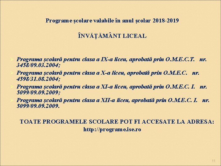 Programe şcolare valabile în anul şcolar 2018 -2019 ÎNVĂȚĂM NT LICEAL Programa școlară pentru