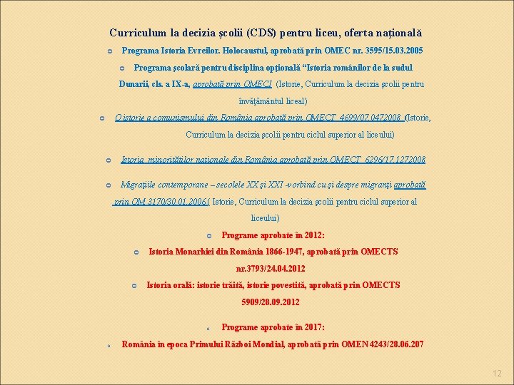 Curriculum la decizia şcolii (CDS) pentru liceu, oferta naţională Programa Istoria Evreilor. Holocaustul, aprobată