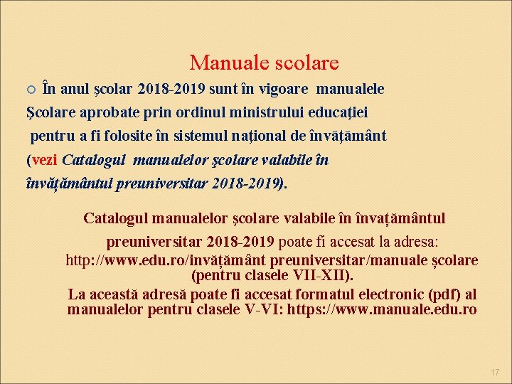 Manuale scolare În anul şcolar 2018 -2019 sunt în vigoare manualele Şcolare aprobate prin