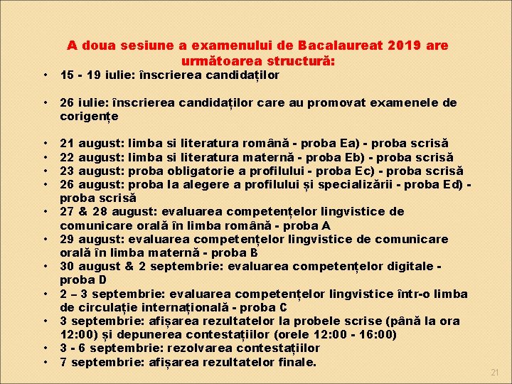 A doua sesiune a examenului de Bacalaureat 2019 are următoarea structură: • 15 -