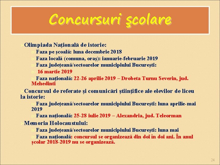 Concursuri şcolare Olimpiada Naţională de istorie: Faza pe şcoală: luna decembrie 2018 Faza locală