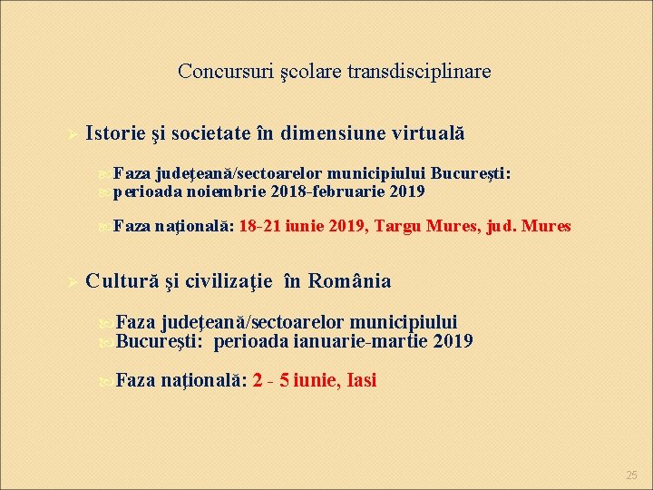 Concursuri şcolare transdisciplinare Istorie şi societate în dimensiune virtuală Faza judeţeană/sectoarelor municipiului Bucureşti: perioada