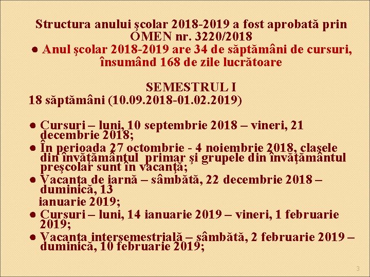 Structura anului şcolar 2018 -2019 a fost aprobată prin OMEN nr. 3220/2018 ● Anul