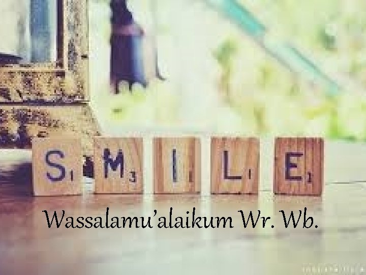 Wassalamu’alaikum Wr. Wb. 