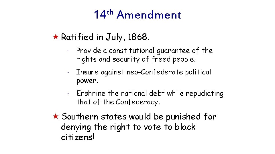 th 14 Amendment « Ratified in July, 1868. * Provide a constitutional guarantee of