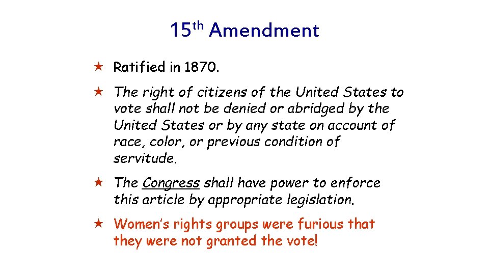 15 th Amendment « Ratified in 1870. « The right of citizens of the