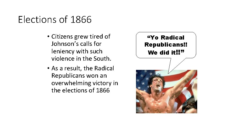 Elections of 1866 • Citizens grew tired of Johnson’s calls for leniency with such