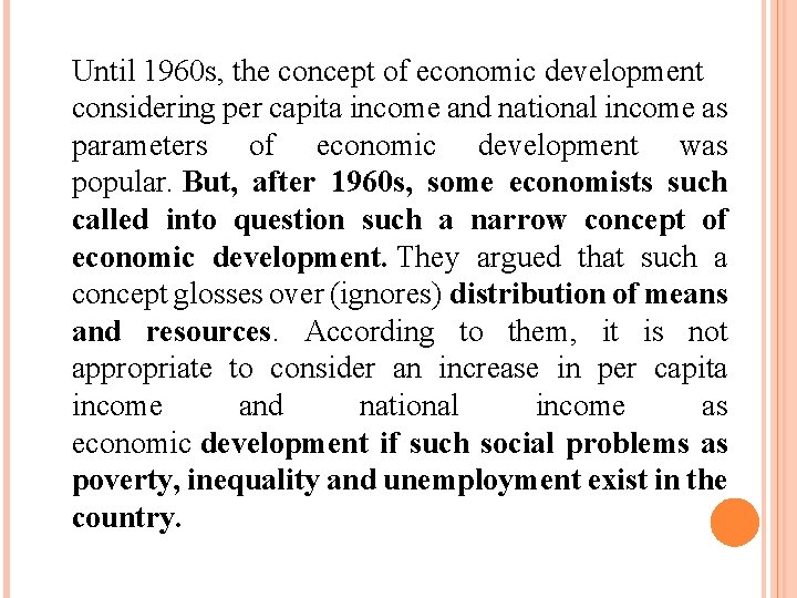 Until 1960 s, the concept of economic development considering per capita income and national