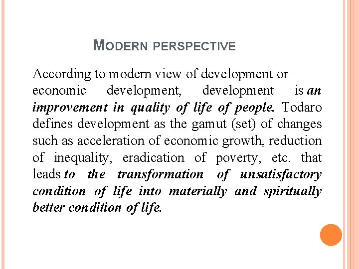 MODERN PERSPECTIVE According to modern view of development or economic development, development is an MODERN PERSPECTIVE According to modern view of development or economic development, development is an