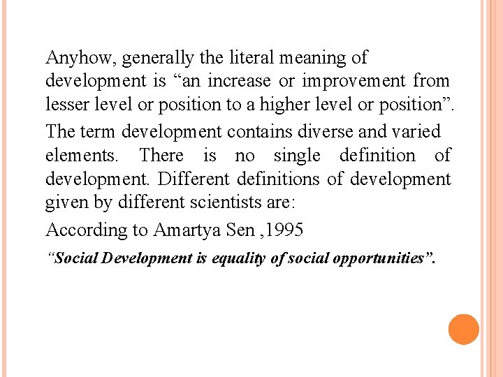 Anyhow, generally the literal meaning of development is “an increase or improvement from lesser
