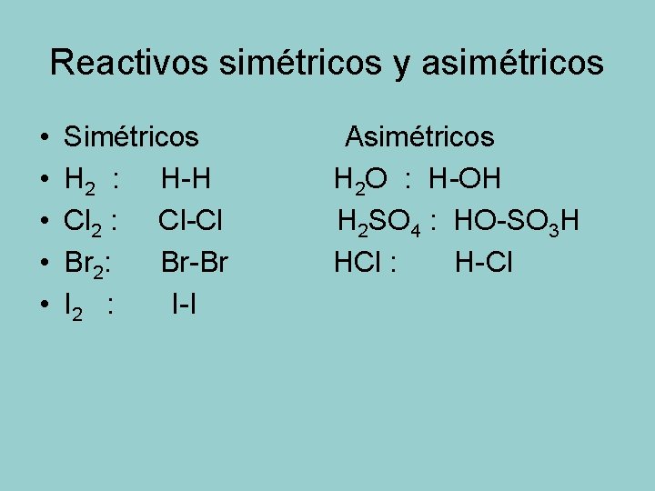 Reactivos simétricos y asimétricos • • • Simétricos H 2 : H-H Cl 2