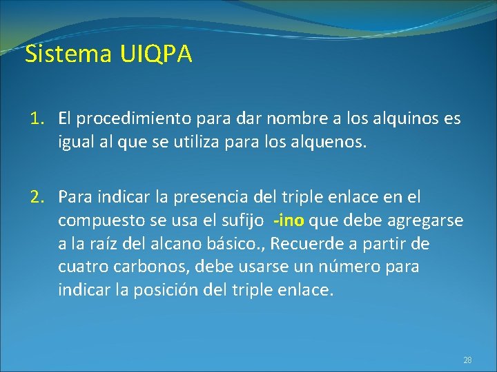 Sistema UIQPA 1. El procedimiento para dar nombre a los alquinos es igual al