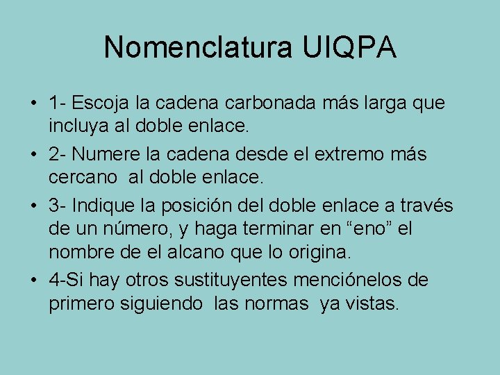 Nomenclatura UIQPA • 1 - Escoja la cadena carbonada más larga que incluya al