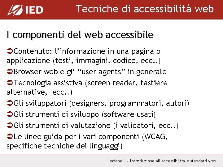 Tecniche di accessibilità web I componenti del web accessibile ÜContenuto: l’informazione in una pagina