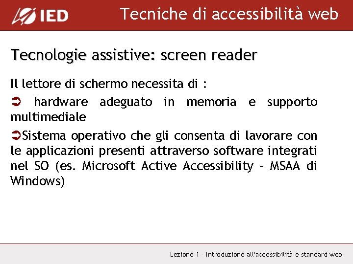 Tecniche di accessibilità web Tecnologie assistive: screen reader Il lettore di schermo necessita di