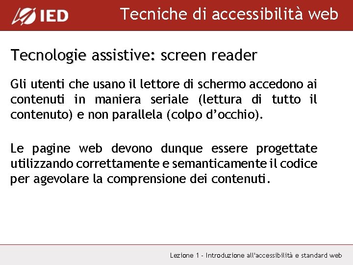 Tecniche di accessibilità web Tecnologie assistive: screen reader Gli utenti che usano il lettore