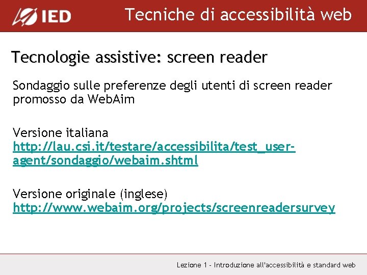 Tecniche di accessibilità web Tecnologie assistive: screen reader Sondaggio sulle preferenze degli utenti di