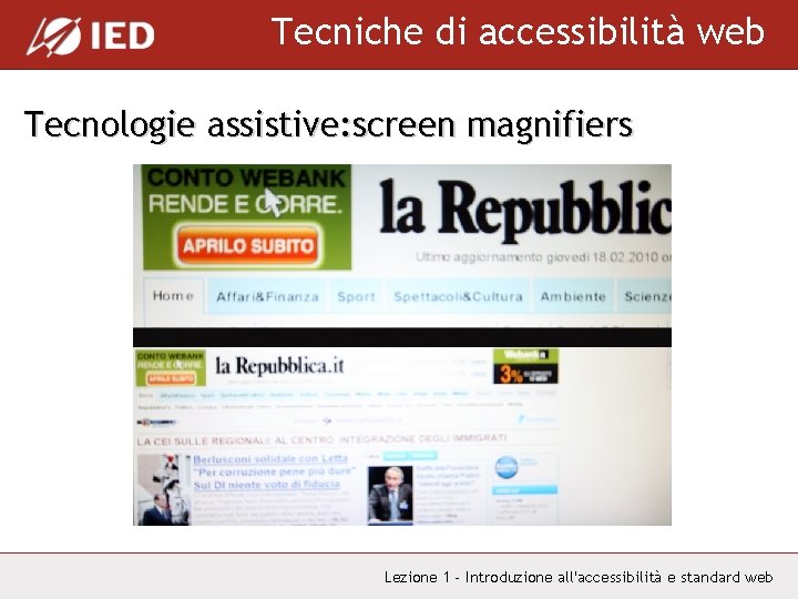 Tecniche di accessibilità web Tecnologie assistive: screen magnifiers Lezione 1 - Introduzione all'accessibilità e
