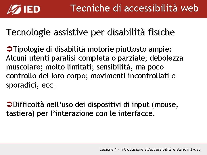Tecniche di accessibilità web Tecnologie assistive per disabilità fisiche ÜTipologie di disabilità motorie piuttosto
